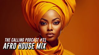 The Calling Podcast 31 2024 Afro House Mix  Black Coffee  Idd Aziz  Lazarus Man Anorre ReYou [upl. by Isayg]