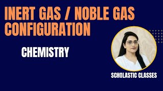 Inert Gas Configuration  Noble Gases  CHEMISTRY [upl. by Schenck52]