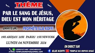 PAR LE SANG DE JESUS DIEU EST MON HERITAGE PAR PROPHETE ELIE KOFFI [upl. by Ivanah400]