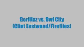 Gorillaz vs Owl City MashUp Clint EastwoodFireflies [upl. by Rahab]