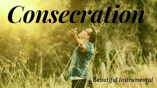 Consecration Inspiring Instrumental Song [upl. by Ahsaz]