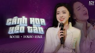 CÁNH HOA HÉO TÀN REMIX  Bản Hot Tiktok   MOCHIII x DOMINO REMIX  Giống Như Một Vở Kịch Buồn [upl. by Cattan]