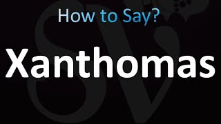 How to Pronounce Xanthomas correctly [upl. by Uela]