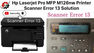 Hp Laserjet Pro MFP M126nw Printer Scanner Error 13 Problem Solution  Fixed “Scanner Error 13” [upl. by Malina]