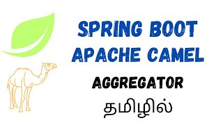 Spring Boot Apache Camel Aggregator தமிழில்  Enterprise Integration Pattern [upl. by Ikoek186]