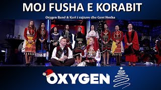 Moj fusha e Korabit  Oxygen Band amp Kori i vajzave dhe Gent Hoxha [upl. by Llehcram]