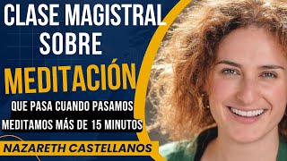 🧠 ❤️🧘🏽‍♀️APRENDE LOS BENEFICIOS DE LA MEDITACIÓN  CLASE MAGISTRAL CON LA Dra NAZARETH CASTELLANOS [upl. by Desimone]