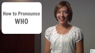 How to pronounce WHO hu  American English Pronunciation Lesson [upl. by Phelps]