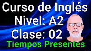 Curso de Inglés Intermedio Bajo A2 Clase 02 [upl. by Xer]