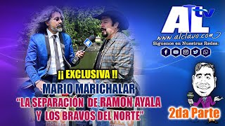 PARTE 2 AQUI LA VERDADMARIO MARICHALAR TRAS LA SEPARACION DE LOS BRAVOS DEL NORTE DE RAMON AYALA [upl. by Oirotciv]