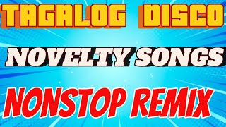 TAGALOG DISCO NOVELTY SONGS NONSTOP REMIX [upl. by Nnylyrehc304]