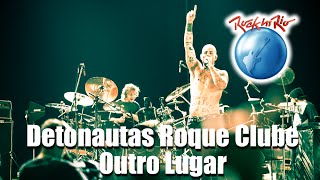 Detonautas Roque Clube  Outro Lugar Ao Vivo no Rock in Rio [upl. by Jasik]