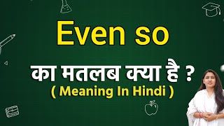 Even so meaning in hindi  Even so ka matlab kya hota hai  Word meaning [upl. by Nayra939]