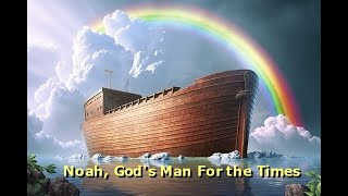 Sermon June 3024  Noah Gods Man For the Times [upl. by Blanka]