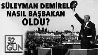 Süleyman Demirel Nasıl Başbakan Oldu  32Gün Arşivi [upl. by Alexandros]