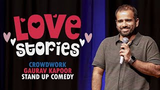 LOVE STORIES  Gaurav Kapoor  Stand Up Comedy  Crowd Work [upl. by Nerred180]