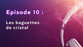 Les baguettes de cristal [upl. by Francoise]