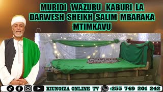 MURIDI WAKIZURU KABURI LA DARWESH SHEIKH SALIM MBARAK MTIMKAVU [upl. by Aniretak]