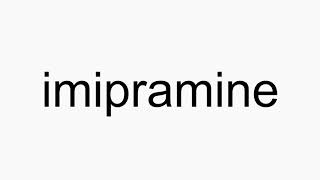 How to pronounce imipramine [upl. by Binny]