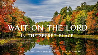 Wait On The Lord  Piano Instrumental Music With Scriptures amp Autumn Scene 🍁CHRISTIAN piano [upl. by Lesna]