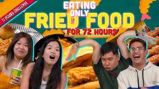 Eating Only Fried Food For 72 Hours  72 Hours Challenges  EP 47 [upl. by Grimaud464]