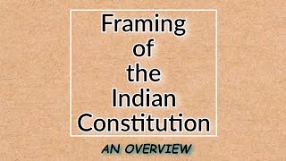 Framing of the Indian Constitutionभारतीय संविधान का निर्माण [upl. by Haraf]