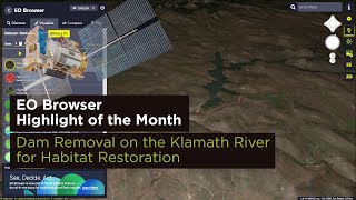 EO Browser Highlight of the Month  April 2024 Dam Removal on the Klamath River [upl. by Erdeid]