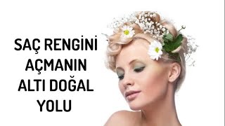 SAÇ RENGİNİ AÇMANIN 6 DOĞAL YOLU [upl. by Sehguh]