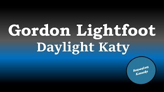 Gordon Lightfoot  Daylight Katy Karaoke Version [upl. by Merwin808]