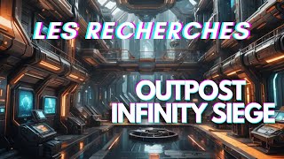 Tout savoir sur les RECHERCHES  Outpost infinity Siege [upl. by Adnamal]