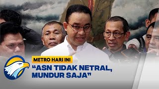 Anies ASN Tidak Netral Mundur Saja [upl. by Nena237]