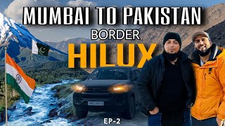 UNEXPECTED ROADS 😱 MUMBAI TO PAKISTAN border in my HILUX  EP2 [upl. by Sarine125]