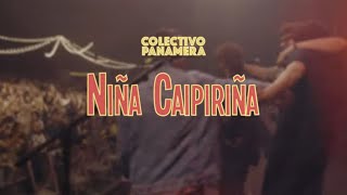 Colectivo Panamera  Niña Caipiriña Videoclip Oficial [upl. by Seto893]