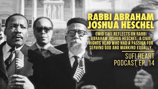 Omid Safi – Sufi Heart – Ep 14 – Rabbi Abraham Joshua Heschel [upl. by Htiekram]