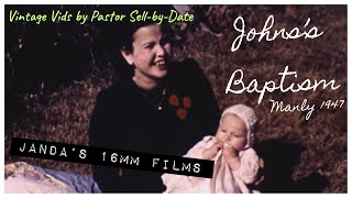 Vintage Vids with Pastor SellbyDate  quotJandasquot 16mm Home Movies  Johns Baptism [upl. by Cai]