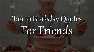 Top 10 Birthday Quotes for Friends [upl. by Amsden817]