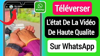 Comment Téléverser Un Statut Vidéo De Haute Qualité Dans Whatsapp Mise À Jour 2023 [upl. by Gilman]