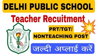 DELHI PUBLIC SCHOOL TEACHER RECRUITMENT PRT TGT NONTEACHING POST NaukriTake [upl. by Gustavo]