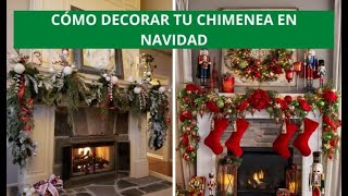 CÓMO DECORAR CHIMENEAS EN NAVIDAD ¡ESPECTACULARES 15 IDEAS [upl. by Garate951]