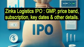 Zinka Logistics IPO  GMP price band subscription key dates amp other details ipo zinkalogistics [upl. by Oznohpla]