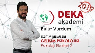 DEKA AKADEMİ 2019 KPSS Eğitim Bilimleri Gelişim Psikolojisi  Bulut Vurdum  Psikoloji Ekolleri 2 [upl. by Philander872]