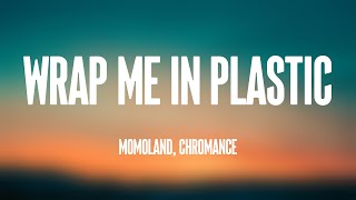 Wrap Me In Plastic  MOMOLAND CHROMANCE Lyrics Video 🛸 [upl. by Rubbico]