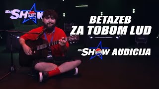 RELJA  ZA TOBOM LUD BETAZEB IDJSHOW AUDICIJA [upl. by Thilda]