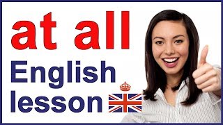 What does AT ALL mean in English  Learn English words [upl. by Llenyar]