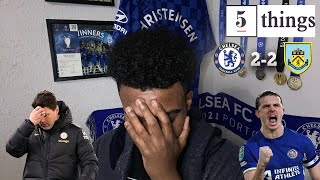 I Have No Hope Left  5 Things We Learned From Chelsea 22 Burnley carefreelewisg [upl. by Bornstein]