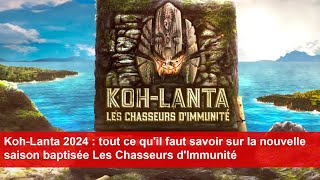 KohLanta 2024  tout ce quil faut savoir sur la nouvelle saison baptisée Les Chasseurs dImmunité [upl. by Sabir15]