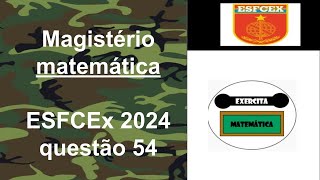 2024  Magistério matemática  questão 54  ESFCEx  2024 [upl. by Fugate]