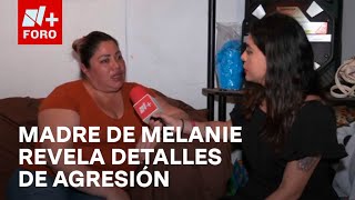 Caso Melanie Madre de joven golpeada por novio brinda detalles de la agresión en exclusiva a N [upl. by Traver]