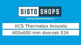 KCS Thermatex Acoustic 600x600 mm doorzak E24 [upl. by Ttennaj534]