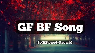 GF BF Song  GF BF Song Lofi  KoKo music India [upl. by Seroka]